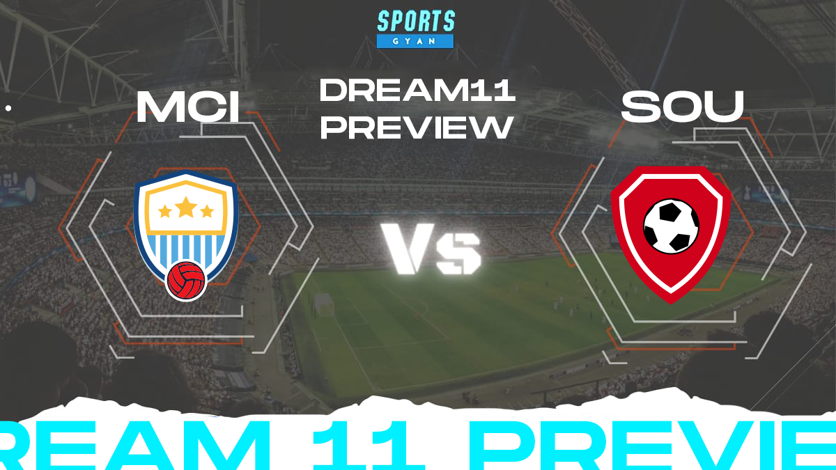 MCI vs SOU Dream 11 Prediction, Player stats, Playing 11, Dream11 team and Injury Update!