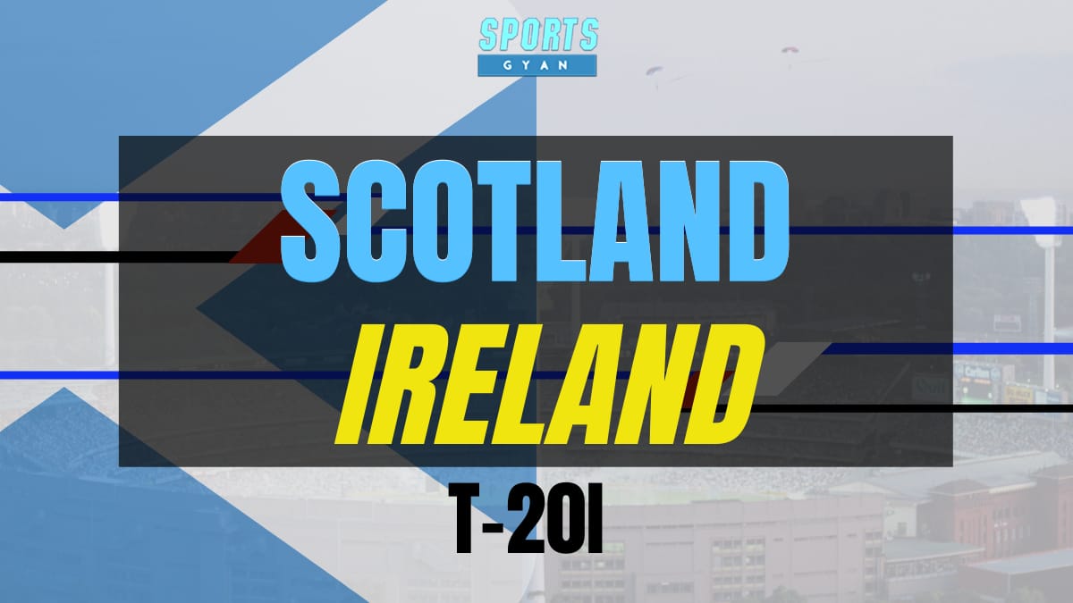 SCO vs IRE Dream11 Prediction: Fantasy Cricket Tips, Today’s Playing , Pitch Report and Injury Report