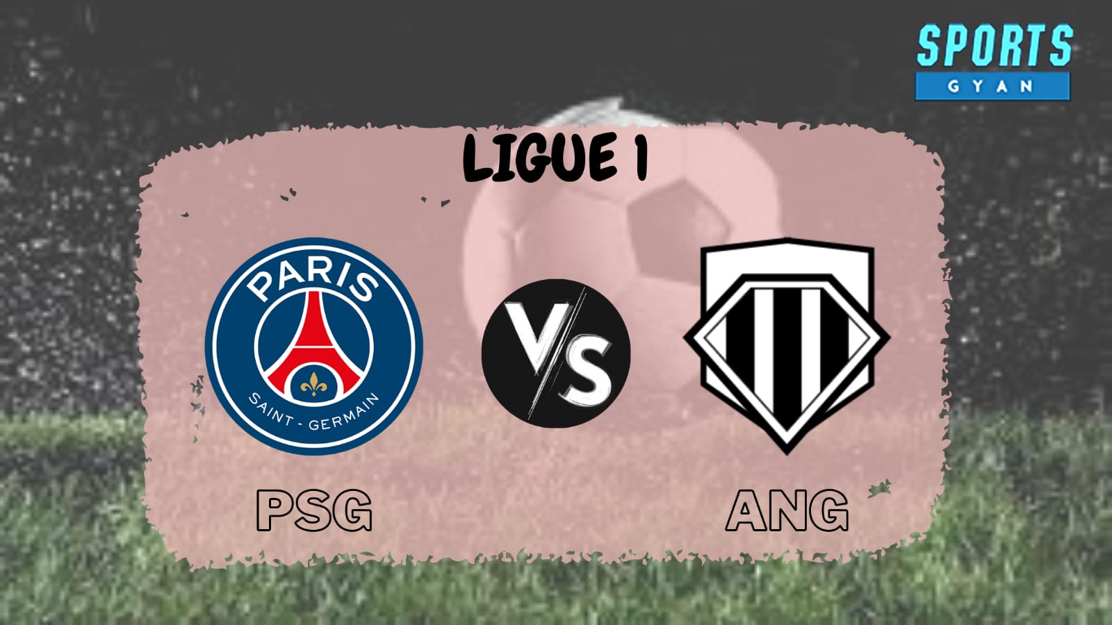 PSG vs ANG Dream 11 predictions are finally here. We have the playing 11, player stats and an injury update for you!