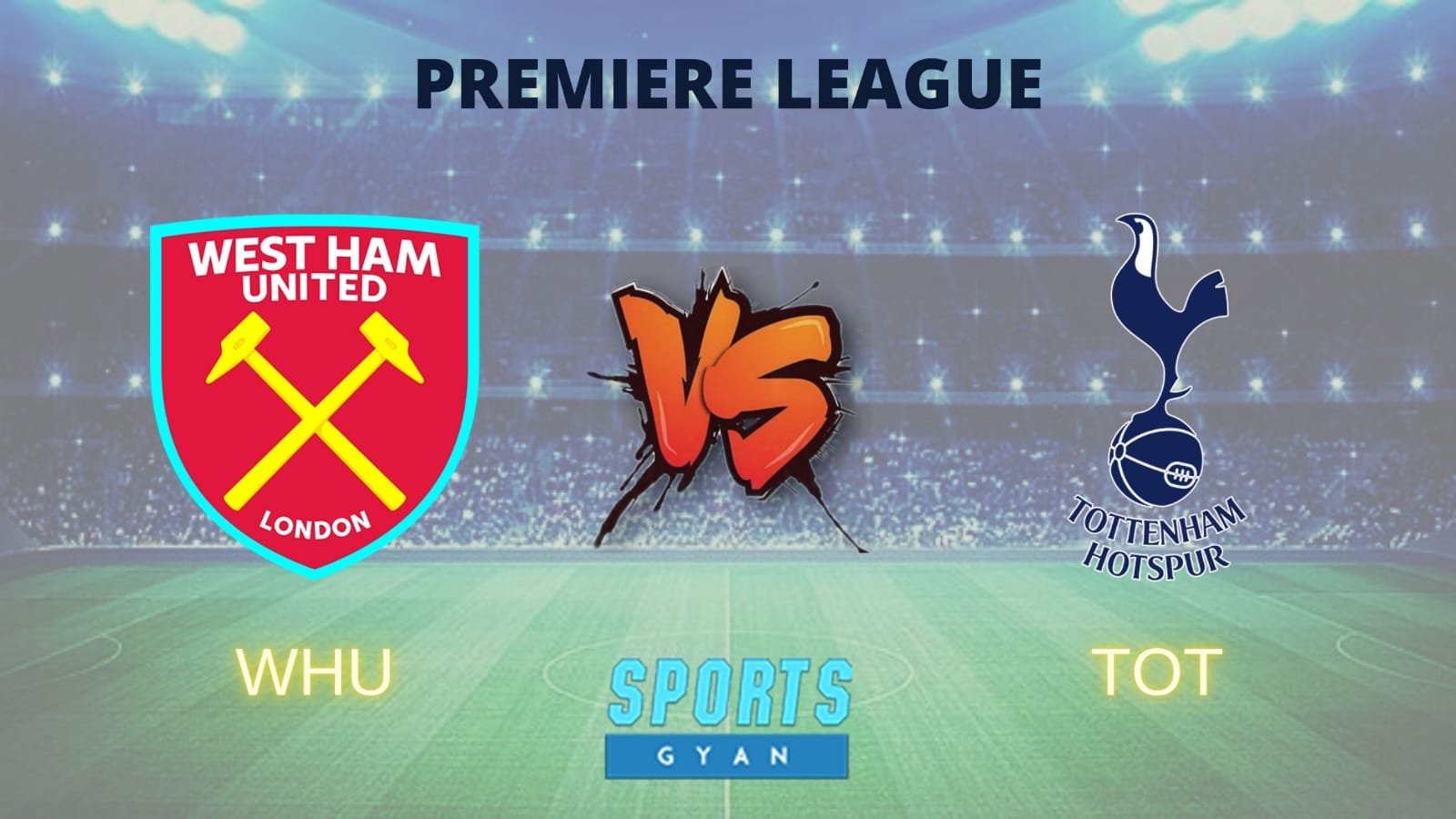 WHU vs TOT Dream 11 Prediction, Player stats, Playing 11, Dream11 team and Injury Update!