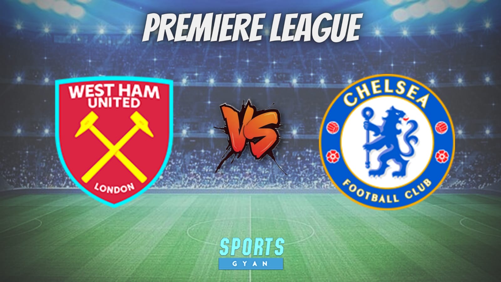 WHU vs CHE Dream 11 Prediction, Player stats, Playing 11, Dream11 team and Injury Update!