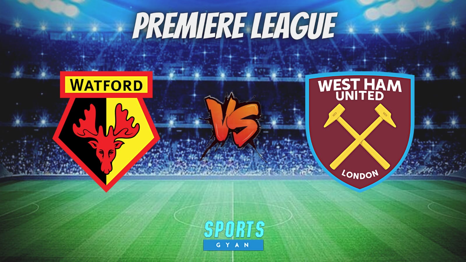 WAT vs WHU Deam 11 Prediction, Player stats, Playing 11, Dream11 team and Injury Update!