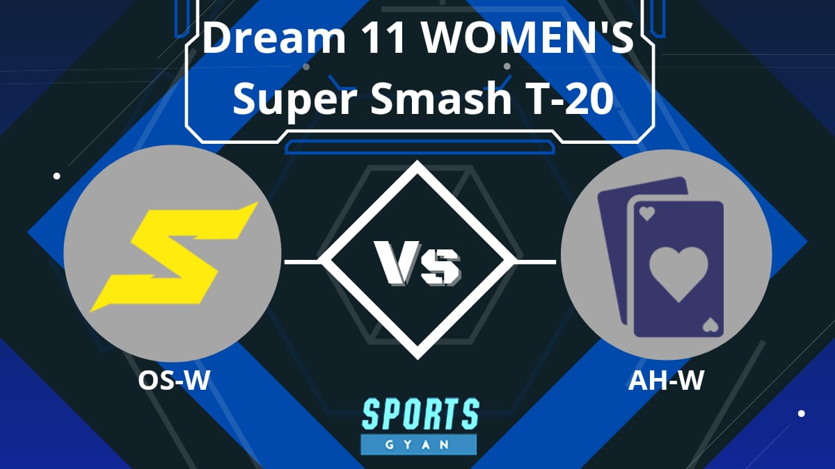 OS-W vs AH-W Dream 11 Prediction, Player stats, Playing 11, Pitch Report, Dream 11 Team and Injury Report