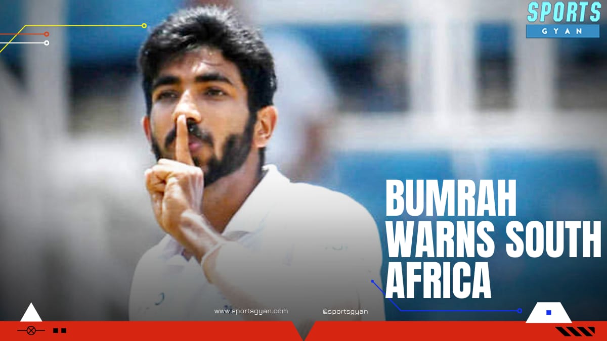 Bumrah gives Warning to South Africa