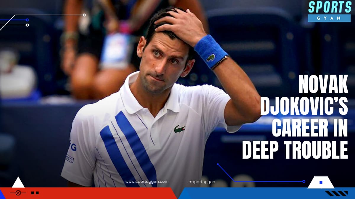 Novak Djokovic’s Career in Deep Trouble