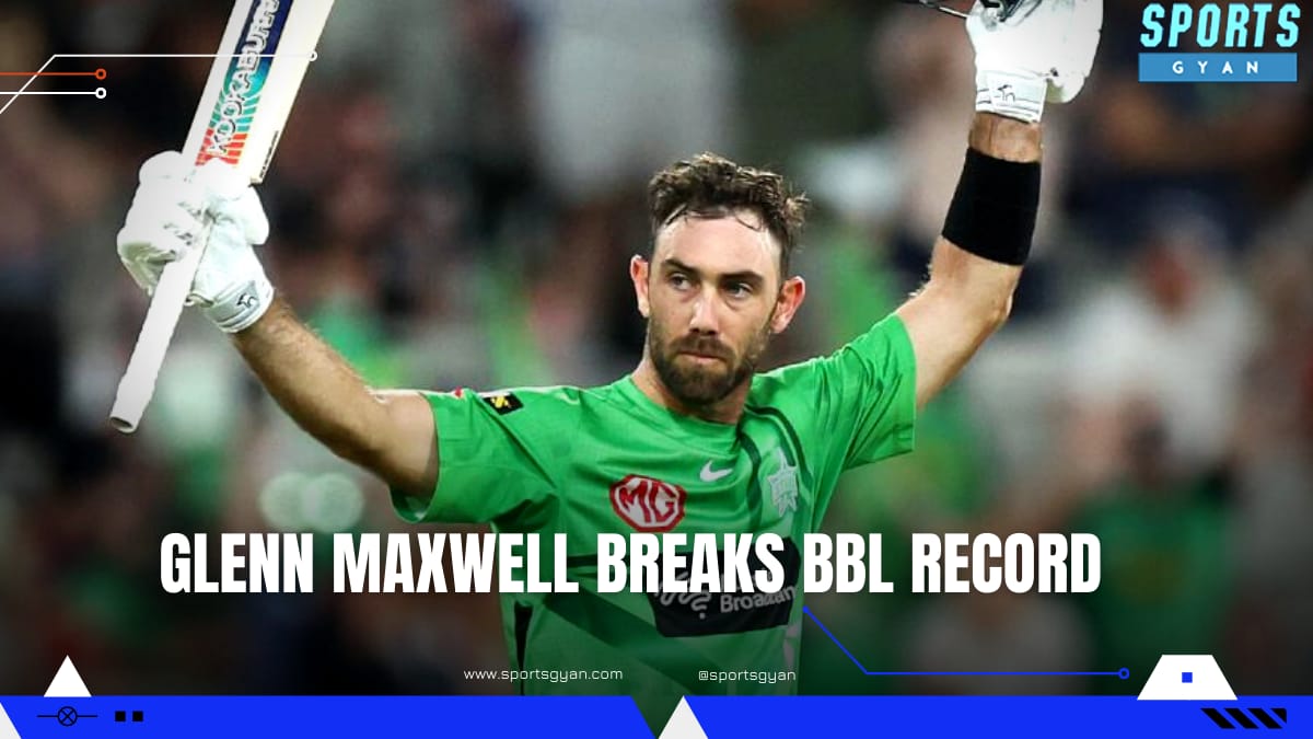 Glenn Maxwell Breaks BBL Record