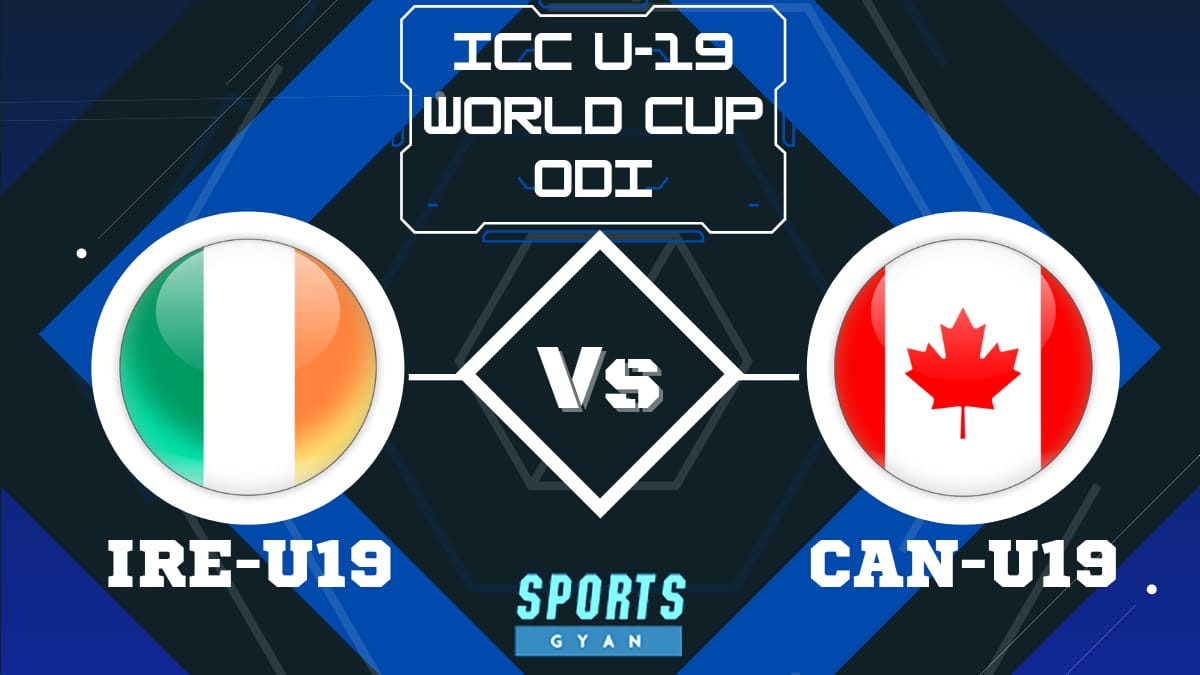 IRE-U19 VS CAN-U19 Dream 11 Prediction, Player stats, Playing 11, Pitch Report, Dream 11 Team and Injury Report