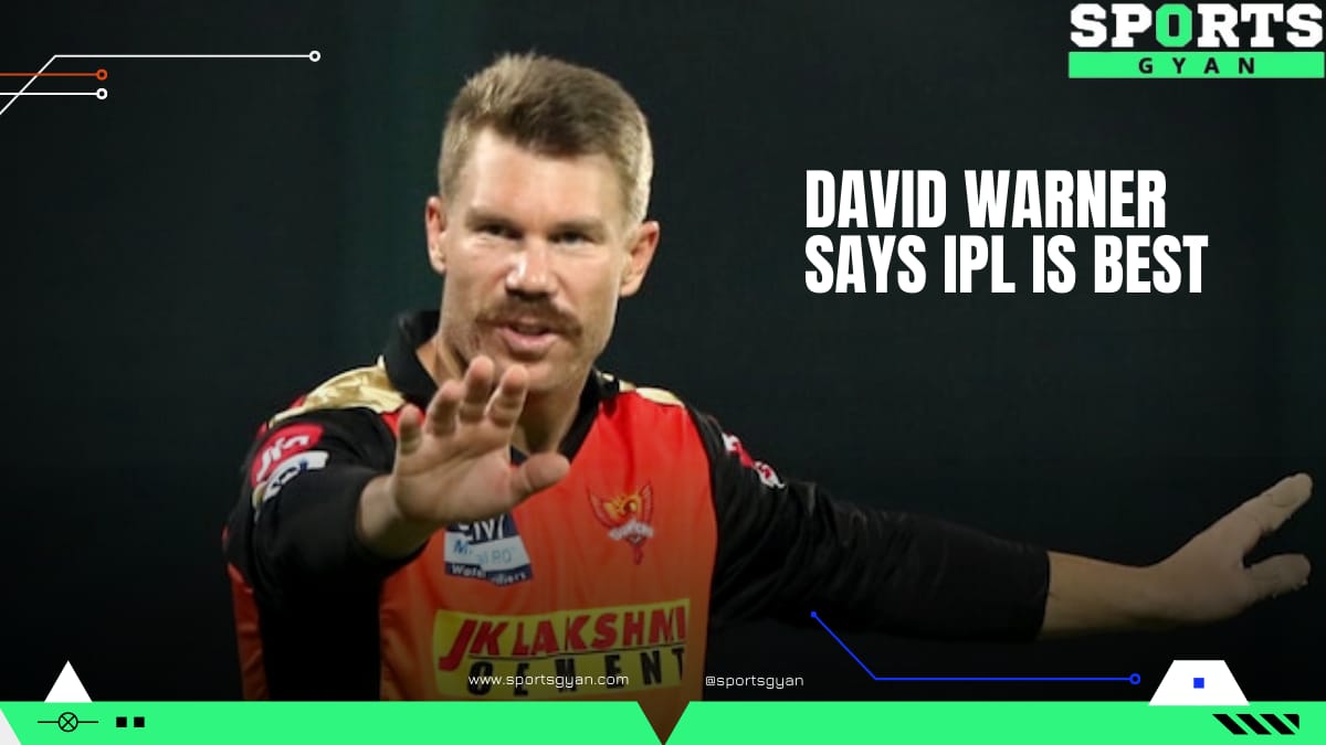 David Warner says IPL is Best