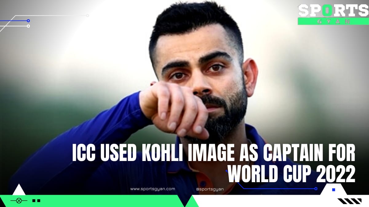 ICC used Kohli image as captain for World Cup 2022