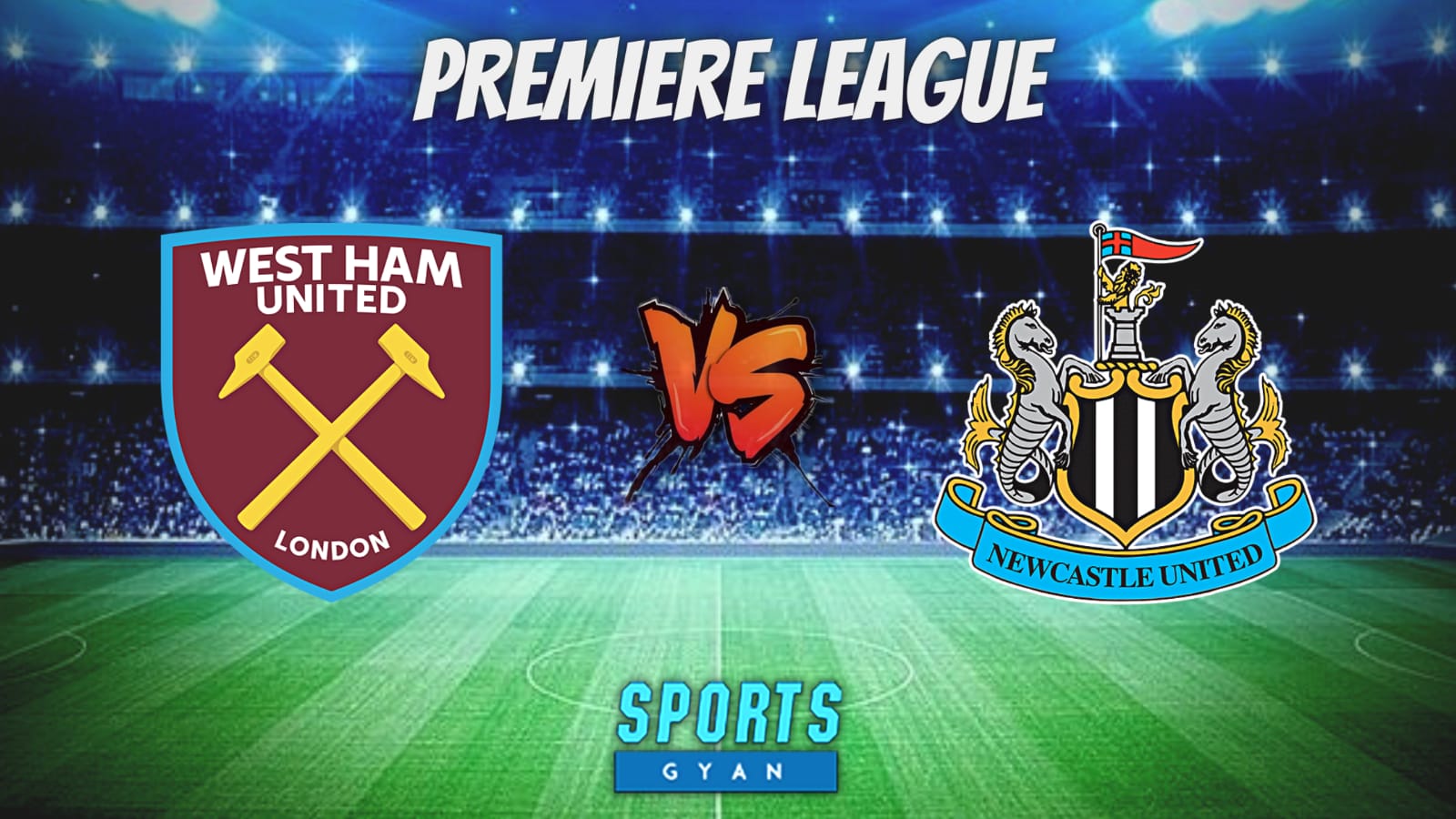 WHU vs NEW Deam 11 Prediction, Player stats, Playing 11, Dream11 team and Injury Update!